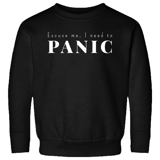 DESIGNExcuse me I need to panic summer Sweatshirts