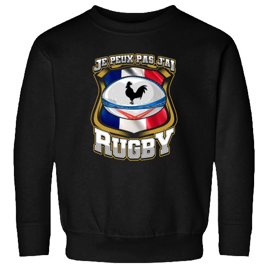 Je Peux Pas J ai Rugby France Rugby Sweatshirts