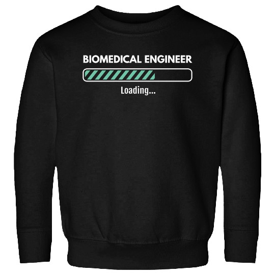 Biomedical Engineer Loading Studying Biomedical En Sweatshirts