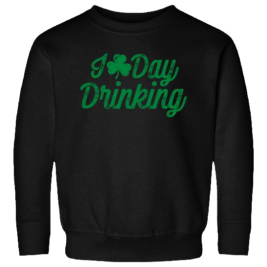 I Love Day Drinking St Patricks Day Shamrock Sweatshirts