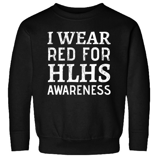 I Wear Red For Hlhs Awareness Heart Disease Sweatshirts