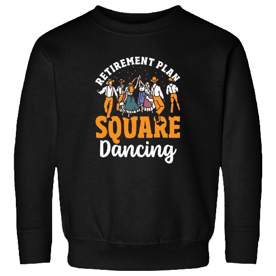 Square Dancer Retirement Plan Square Dancing Sweatshirts