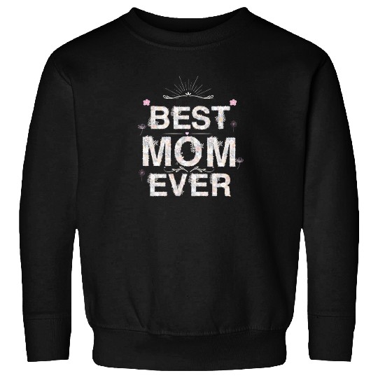 best mom ever Sweatshirts woman dad happy