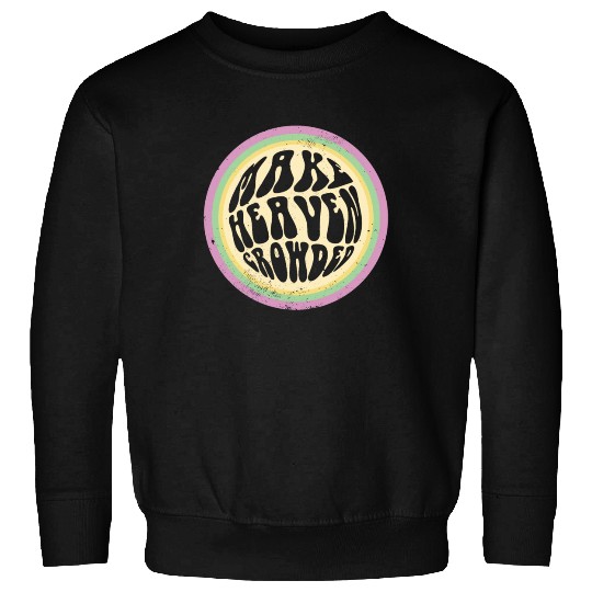 Bible Verse Make Heaven Crowded Faith In Jesus Sweatshirts