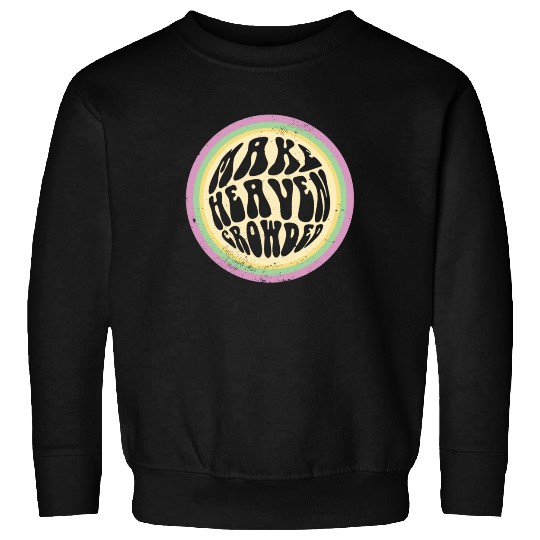 Bible Verse Make Heaven Crowded Faith In Jesus Sweatshirts