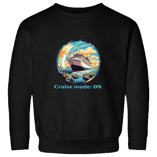 Cruise Mode: On Ship Vacation Sweatshirts