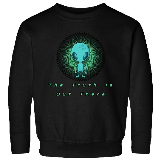 The Truth is out there Alien T- Sweatshirts