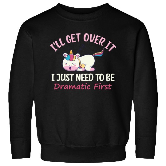 Unicorn Lover I ll Get Over It I Just Need To Be Sweatshirts