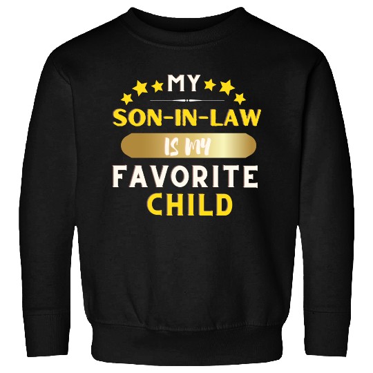 My Son In Law Is My Favorite Child Sweatshirts