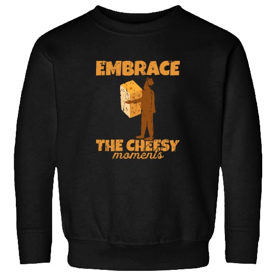 Embrace the cheesy moments - Cheese Sweatshirts