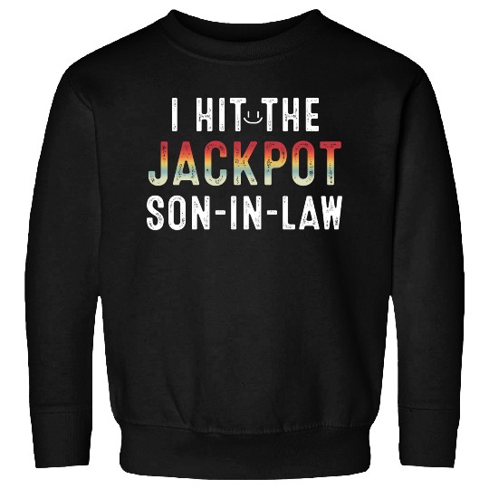 I Hit Son In Law Jackpot Sweatshirts