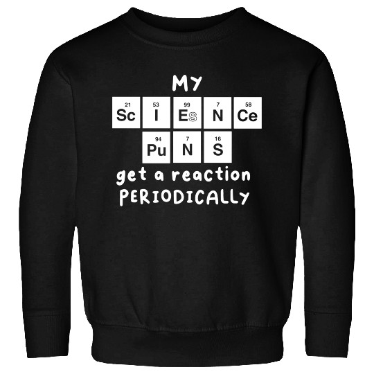 Science Puns Sweatshirts