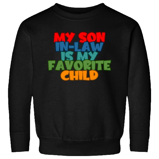 My Son In Law Is My Favorite Child 2 Sweatshirts