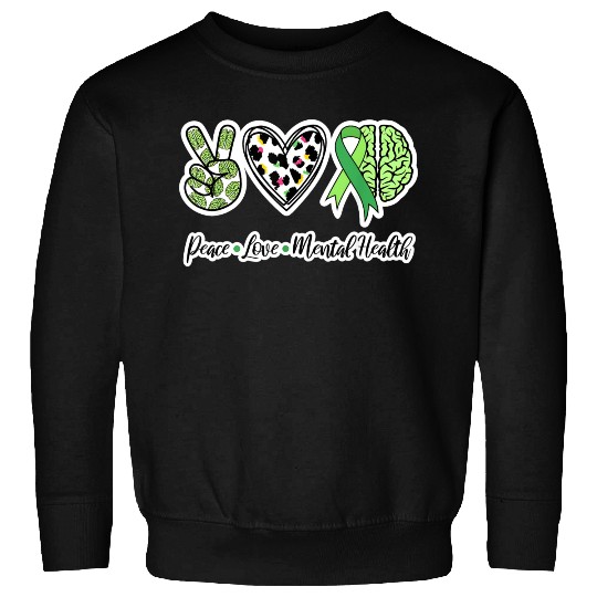 Peace Love Mental Health We Wear Green Mental Sweatshirts