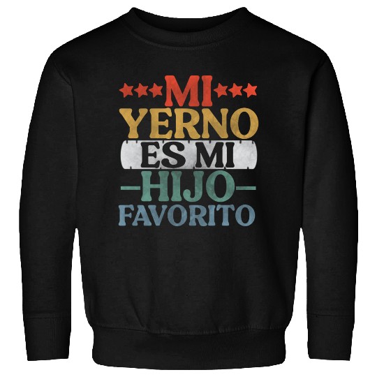 Mi Yerno Es Mi Hijo Favorito My Son In Law Sweatshirts