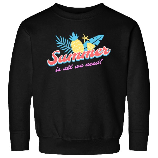 Summer is all we need tumblr Sweatshirts