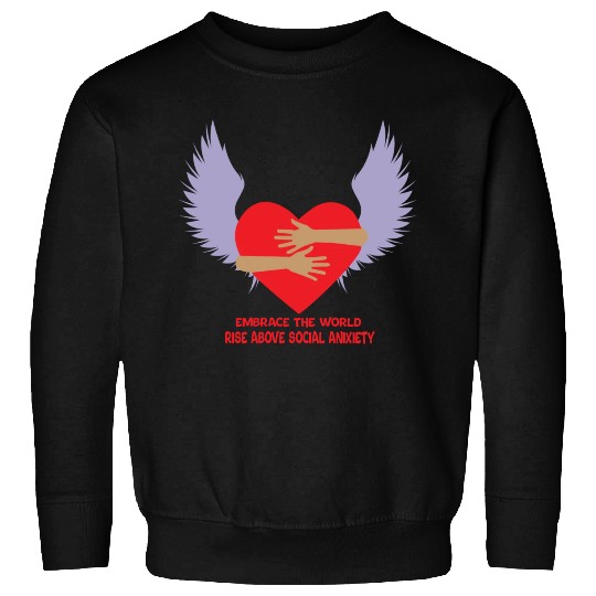 embrace the world rise above anxiety Sweatshirts