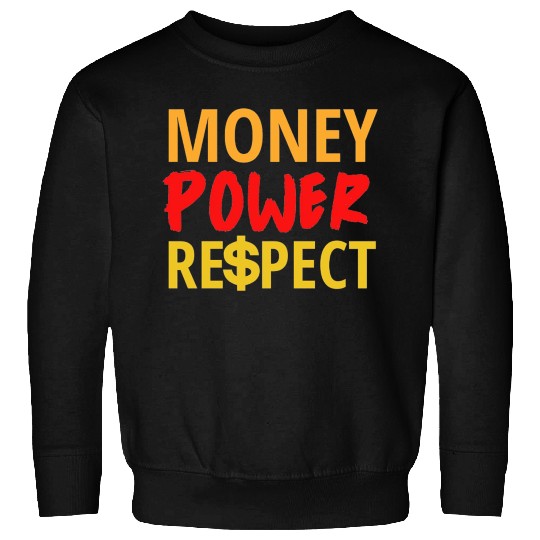 Money Power Respect Sweatshirts