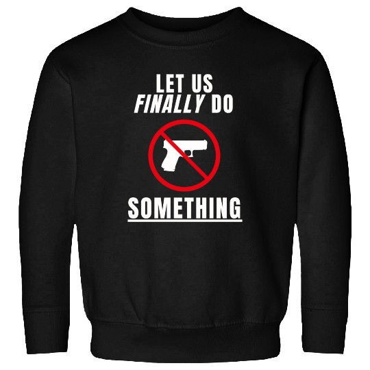 Let us Finally Do Something hippie Sweatshirts