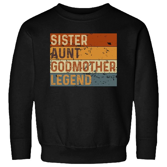 Sister Aunt Godmother Legend Sweatshirts