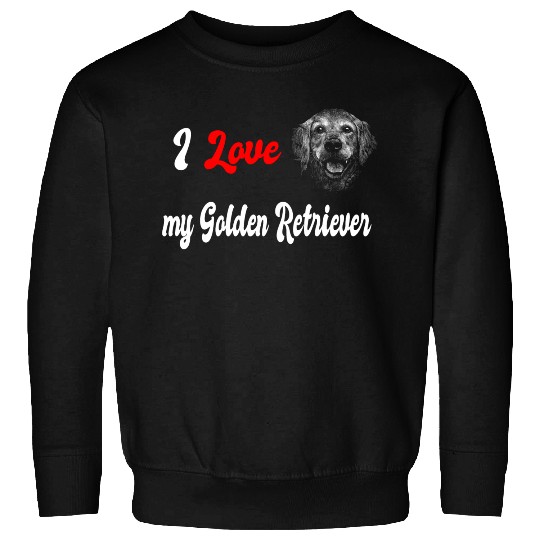 I love my golden retriever Sweatshirts