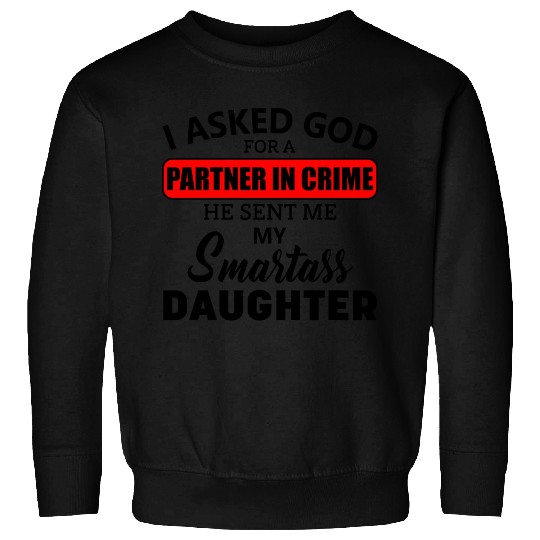 I Asked God For A Partner In Crime He Sent Me My Sweatshirts