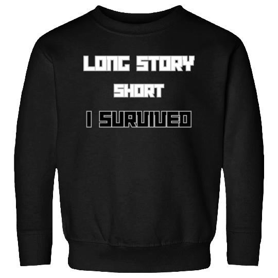 Long Short Story I Survived Sweatshirts
