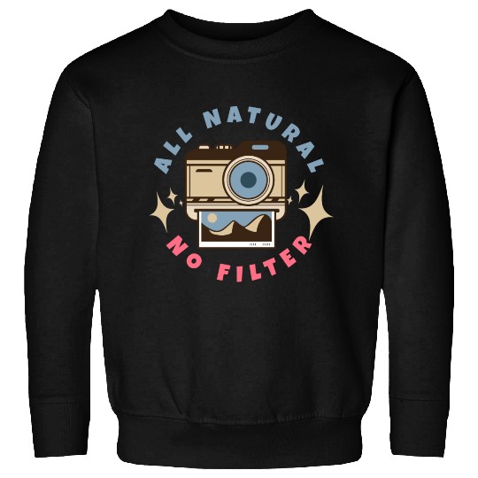 All Natural No Filter Instant Camera Sweatshirts