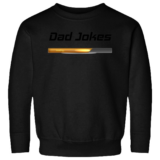 Dad Jokes Loading For Dad Sweatshirts
