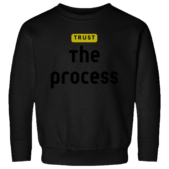 Trust The Process Sweatshirts