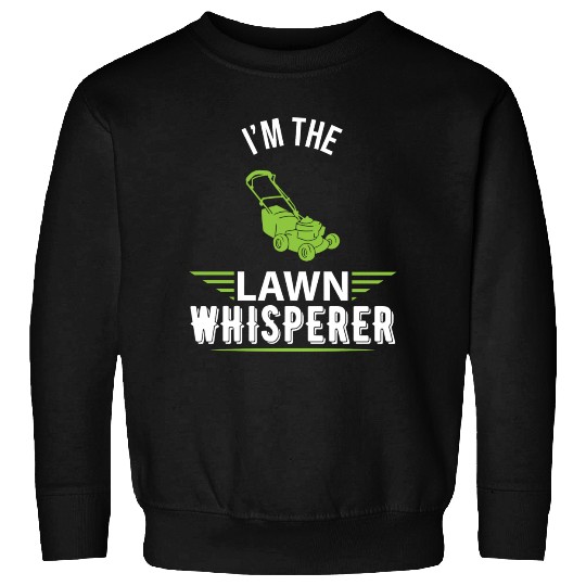 I m The Lawn Whisperer Funny Lawn Mowing Gardening Sweatshirts