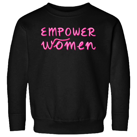 Empower Women - Women's Equality - Women's Day Sweatshirts