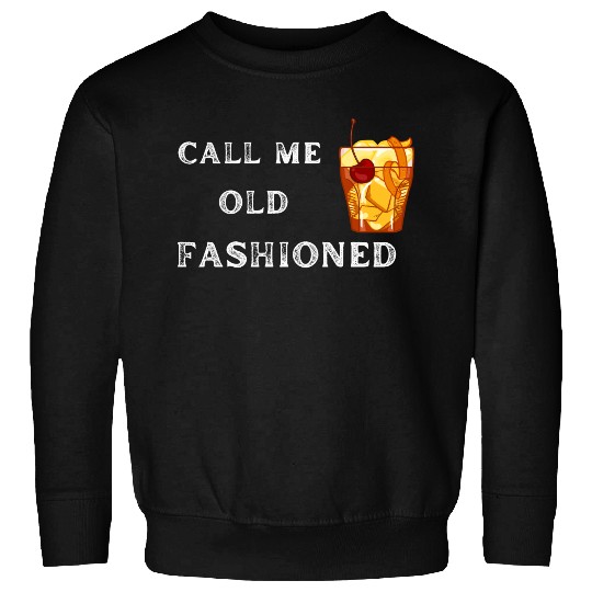 Call Me Old Fashioned Sweatshirts
