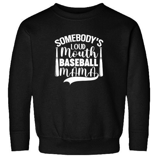 Funny Somebody's Loud Mouth Baseball Mama, Mom Mot Sweatshirts