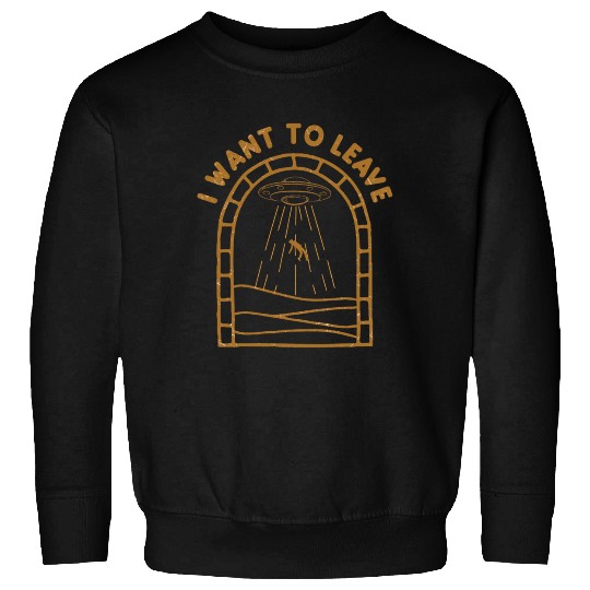 I Want To Leave Alien Lover Ufo S Day Sweatshirts