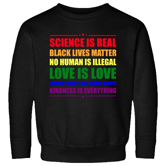 Science Is Real Kindness Is Everything Sweatshirts