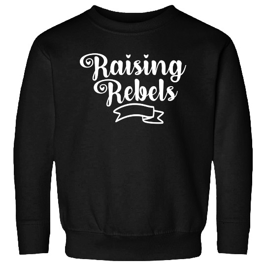 Raising Rebels Sweatshirts