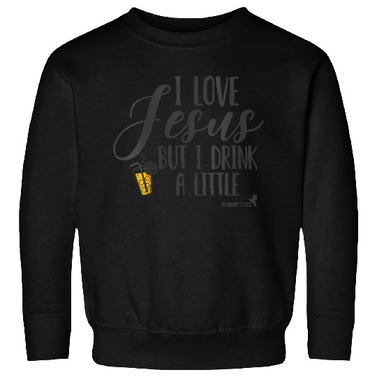 Christian I Love Jesus But I Drink A Little Sweatshirts
