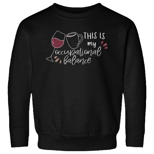 Funny This Is My Occupational Balance Wine And Sweatshirts
