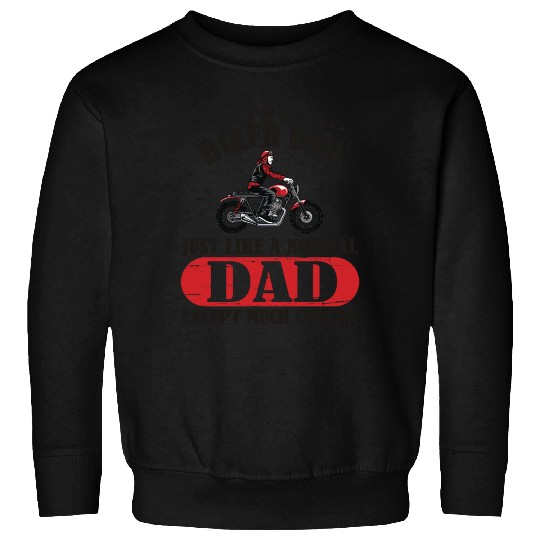 I m A Biker Dad Just Like A Normal Dad Except Much Sweatshirts