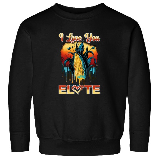 I Love You Elote 5 Sweatshirts