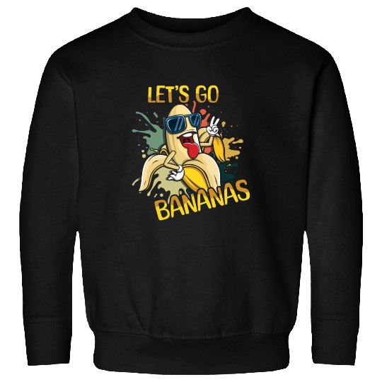 Crazy Banana Meme Let Us Go Banana Sweatshirts