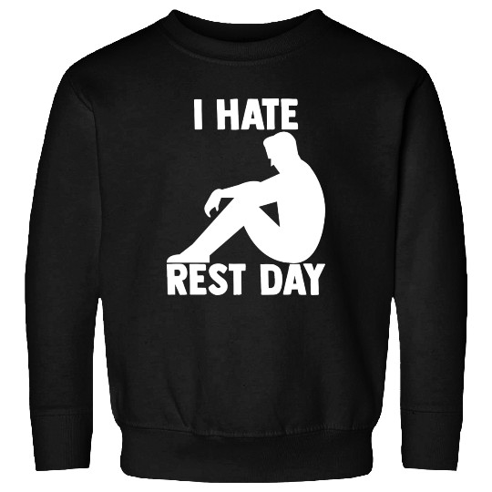 Hate Rest Day Bodybuilding For A Gym Muscle Sweatshirts