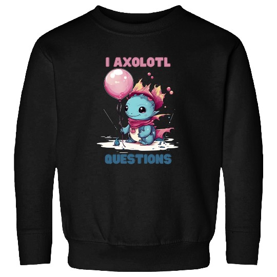 I Axolotl Questions Cute Axolotl Kawaii Sweatshirts