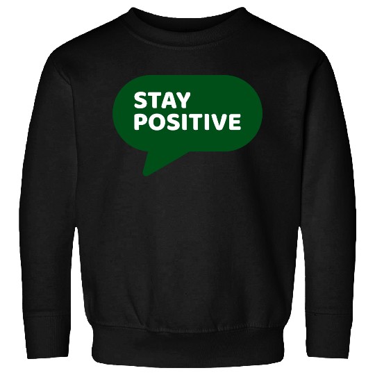 Stay Positive - Positive Edition Sweatshirts