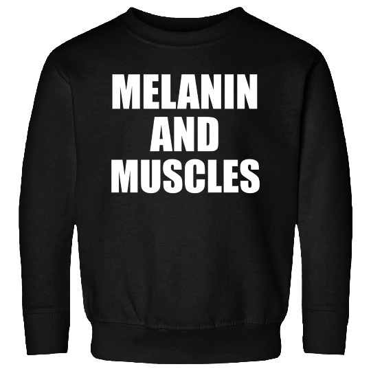 Melanin And Muscles Black Is Beautiful Workout Gym Sweatshirts