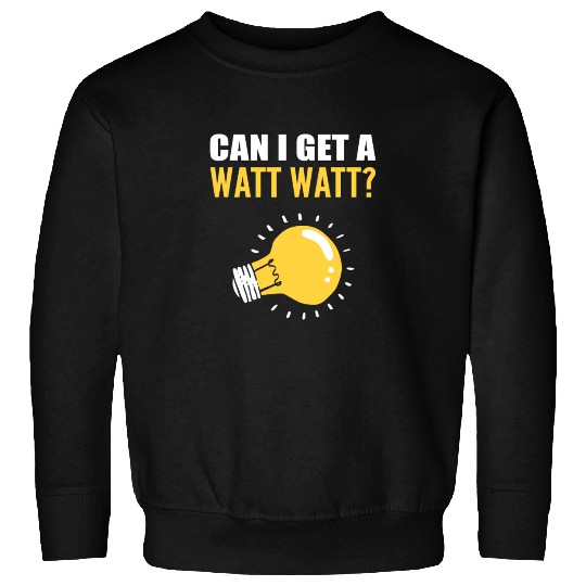 Watt Watt? Professional Lineman Gift Sweatshirts