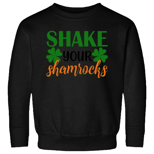 Shake Your Shamrocks Four Leaf Clover Irish Sweatshirts