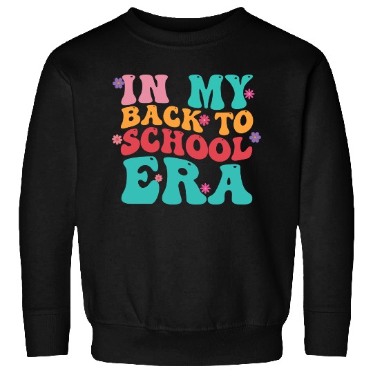 In My Back To School Era Sweatshirts
