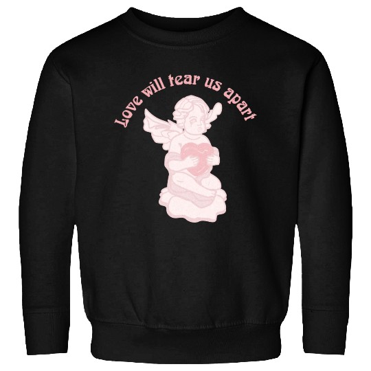 Love Will Tear Us Apart Sweatshirts